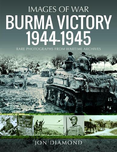 Паперова книга «Burma Victory, 1944-1945: Photographs from Wartime Archives», автор Джон Даймонд - фото №1