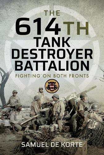 Паперова книга «The 614th Tank Destroyer Battalion: Fighting on Both Fronts», автор Семюел де Корте - фото №1