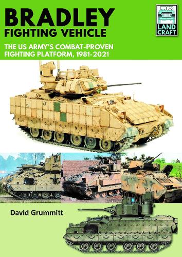 Паперова книга «Bradley Fighting Vehicle: The US Army's Combat-Proven Fighting Platform, 1981-2021», автор Девід Груммітт - фото №1
