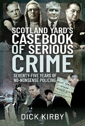 Паперова книга «Scotland Yard's Casebook of Serious Crime: Seventy-Five Years of No-Nonsense Policing», автор Дік Кірбі - фото №1