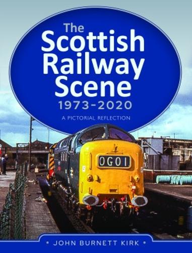 Паперова книга «The Scottish Railway Scene 1973-2020: A Pictorial Reflection», автор Джон Бернетт Кірк - фото №1
