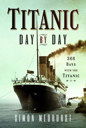 Бумажная книга «Titanic: Day by Day: 366 days with the Titanic», автор Саймон Медхерст - фото №1