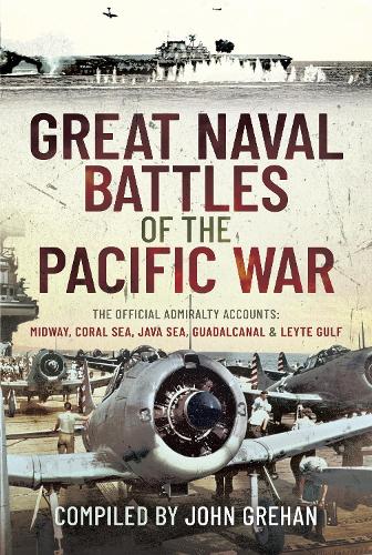 Бумажная книга «Great Naval Battles of the Pacific War: The Official Admiralty Accounts: Midway, Coral Sea, Java Sea, Guadalcanal and Leyte Gulf», автор Джон Грехан - фото №1