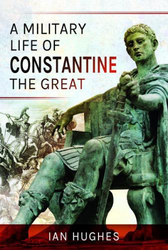 Бумажная книга «A Military Life of Constantine the Great», автор Ян Хьюз - фото №1