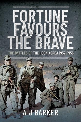 Бумажная книга «Fortune Favours the Brave: The Battles of the Hook Korea,1952-1953», автор А. Дж. Баркер - фото №1