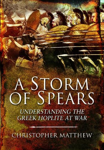 Паперова книга «A Storm of Spears: Understanding the Greek Hoplite at War», автор Крістофер Метью - фото №1