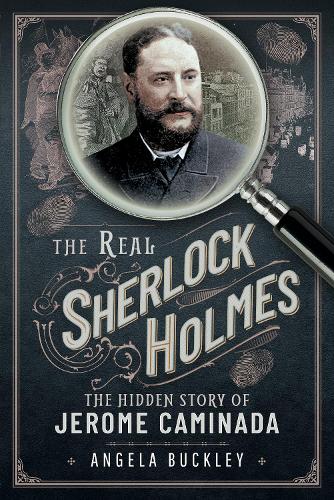 Бумажная книга «The Real Sherlock Holmes: The Hidden story of Jerome Caminada», автор Анджела Бакли - фото №1
