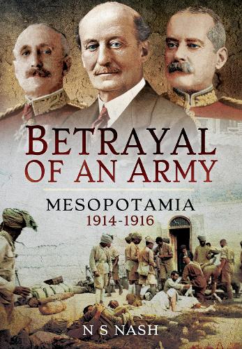 Бумажная книга «Betrayal of an Army: Mesopotamia 1914-1916», автор Н. С. Нэш - фото №1