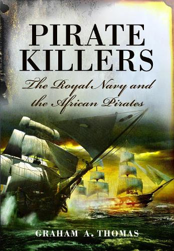 Бумажная книга «Pirate Killers: The Royal Navy and the African Pirates», автор Грэм А Томас - фото №1