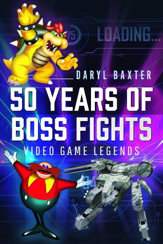 Бумажная книга «50 Years of Boss Fights: Video Game Legends», автор Дэрил Бакстер - фото №1
