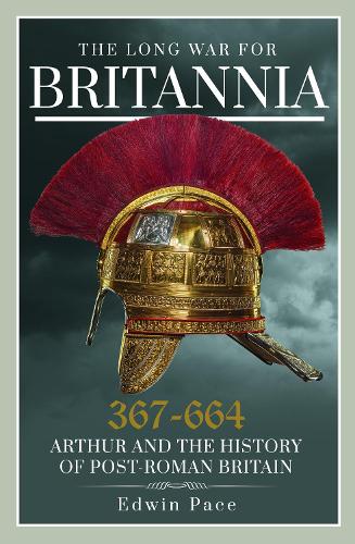 Бумажная книга «The Long War for Britannia, 367–664: Arthur and the History of Post-Roman Britain», автор Эдвин Пэйс - фото №1