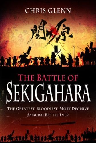 Бумажная книга «The Battle of Sekigahara: The Greatest, Bloodiest, Most Decisive Samurai Battle Ever», автор Крис Гленн - фото №1