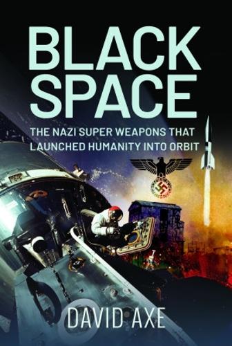 Бумажная книга «Black Space: The Nazi Superweapons That Launched Humanity Into Orbit», автор Дэвид Экс - фото №1