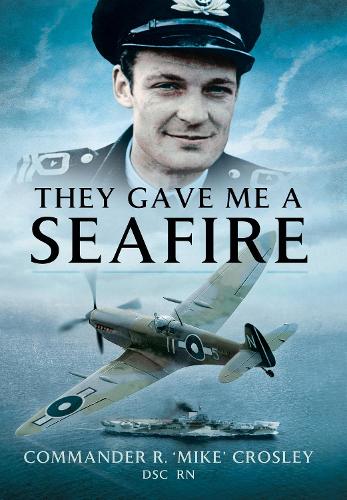 Бумажная книга «They Gave Me A Seafire», автор Р. М. "Майк" Кросли - фото №1