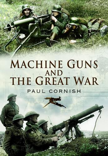Бумажная книга «Machine-Guns and the Great War», автор Пол Корниш - фото №1