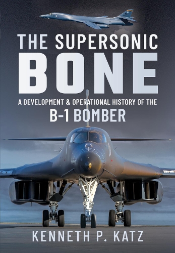 Бумажная книга «The Supersonic BONE: A Development and Operational History of the B-1 Bomber», автор Кеннет Кац - фото №1