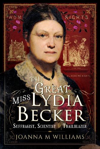 Паперова книга «The Great Miss Lydia Becker: Suffragist, Scientist and Trailblazer», автор Джоанна М. Вільямс - фото №1