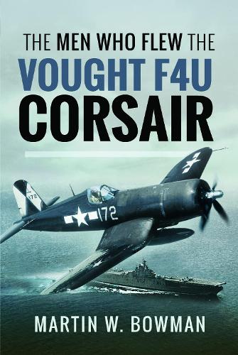 Паперова книга «The Men Who Flew the Vought F4U Corsair», автор Мартін В. Боумен - фото №1