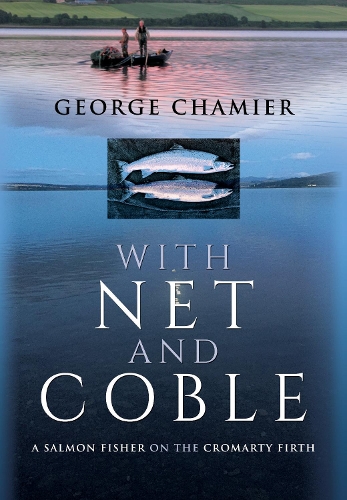 Бумажная книга «With Net and Coble: A Salmon Fisher on the Cromarty Firth», автор Джордж Чамьер - фото №1