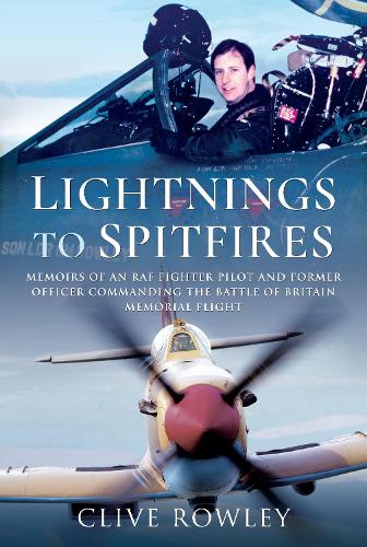 Бумажная книга «Lightnings to Spitfires: Memoirs of an RAF Fighter Pilot and Former Officer Commanding the Battle of Britain Memorial Flight», автор Клайв Роули - фото №1