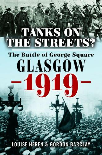 Бумажная книга «Tanks on the Streets?: The Battle of George Square, Glasgow, 1919», авторов Гордон Барклай, Луиза Герен - фото №1