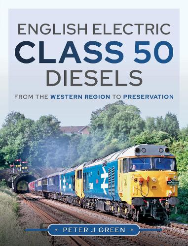 Бумажная книга «English Electric Class 50 Diesels: From the Western Region to Preservation», автор Питер Дж. Грин - фото №1