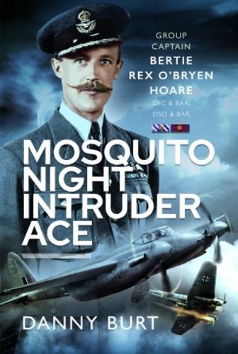 Бумажная книга «Mosquito Night Intruder Ace: Wing Commander Bertie Rex O'Bryen Hoare DFC & Bar, DSO & Bar», автор Дэнни Берт - фото №1