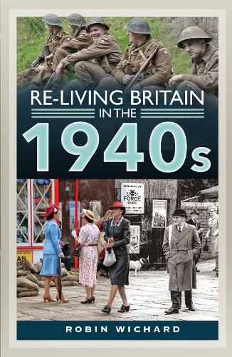 Бумажная книга «Re-living Britain in the 1940s», автор Робин Уичард - фото №1