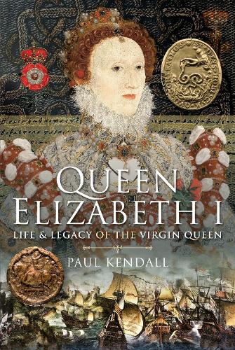 Бумажная книга «Queen Elizabeth I: Life and Legacy of the Virgin Queen», автор Пол Кендалл - фото №1