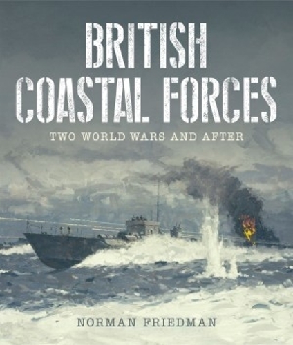 Бумажная книга «British Coastal Forces: Two World Wars and After», автор Норман Фридман - фото №1