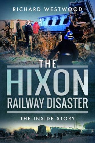 Паперова книга «The Hixon Railway Disaster: The Inside Story», автор Річард Вествуд - фото №1