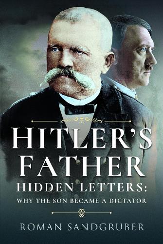 Бумажная книга «Hitler's Father: Hidden Letters   Why the Son Became a Dictator», автор Роман Сандгрубер - фото №1