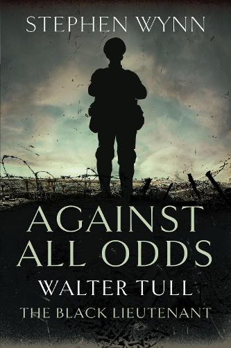 Паперова книга «Against All Odds: Walter Tull the Black Lieutenant», автор Стівен Вінн - фото №1
