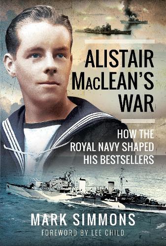 Бумажная книга «Alistair MacLean's War: How the Royal Navy Shaped his Bestsellers, with a Foreword by Lee Child», автор Марк Симмонс - фото №1