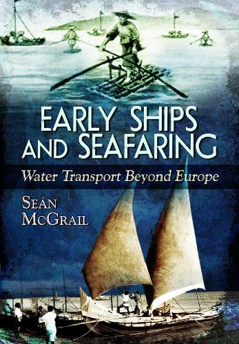 Бумажная книга «Early Ships and Seafaring: Water Transport Beyond Europe», автор Шон МакГрейл - фото №1