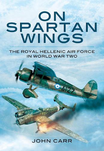 Бумажная книга «On Spartan Wings: The Royal Hellenic Air Force in World War Two», автор Джон Карр - фото №1