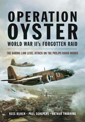 Бумажная книга «Operation Oyster: WW II's Forgotten Raid: The Daring Low Level Attack on the Philips Radio Works» - фото №1