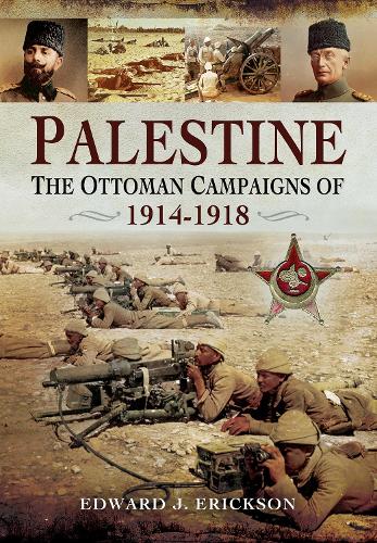 Бумажная книга «Palestine: The Ottoman Campaigns of 1914–1918», автор Эдвард Дж. Эриксон - фото №1