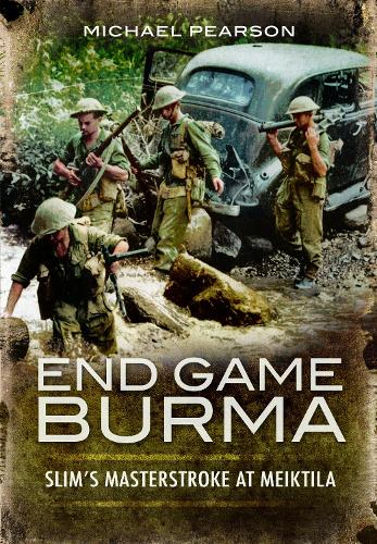 Бумажная книга «End Game Burma 1945: Slim's Masterstroke at Meiktila», автор Майкл Пирсон - фото №1