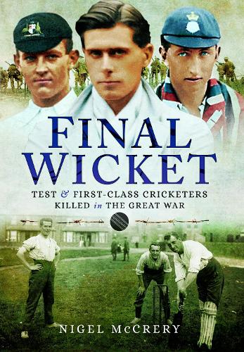 Бумажная книга «Final Wicket: Test & First-Class Cricketers Killed in the Great War», автор Найджел Маккрери - фото №1