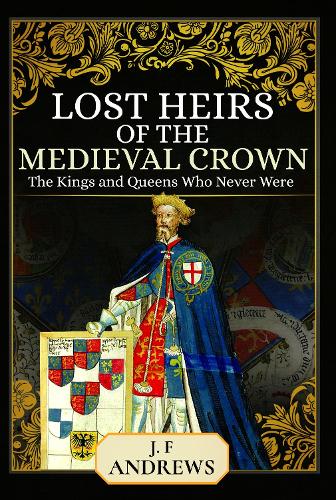 Бумажная книга «Lost Heirs of the Medieval Crown: The Kings and Queens Who Never Were», автор Дж. Ф. Эндрюс - фото №1