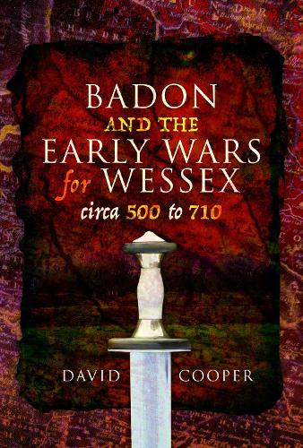 Бумажная книга «Badon and the Early Wars for Wessex, circa 500 to 710», автор Дэвид Купер - фото №1