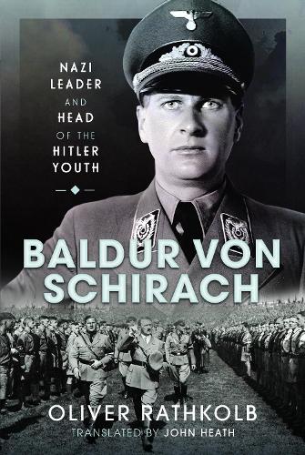 Бумажная книга «Baldur von Schirach: Nazi Leader and Head of the Hitler Youth», автор Оливер Ратколб - фото №1