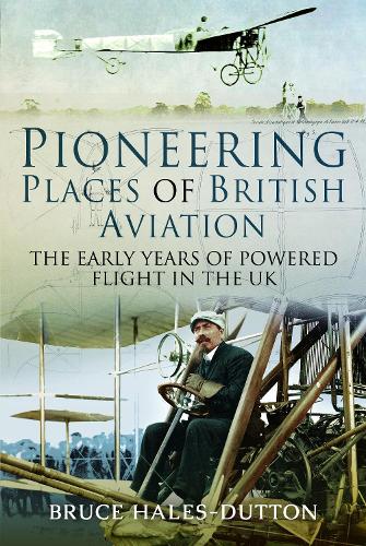 Бумажная книга «Pioneering Places of British Aviation», автор Брюс Хейлз-Даттон - фото №1