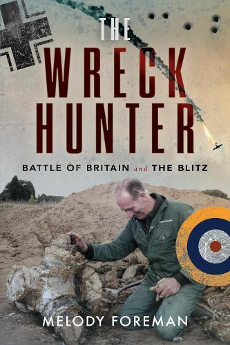 Паперова книга «The Wreck Hunter: Battle of Britain & The Blitz», автор Мелоді Форман - фото №1