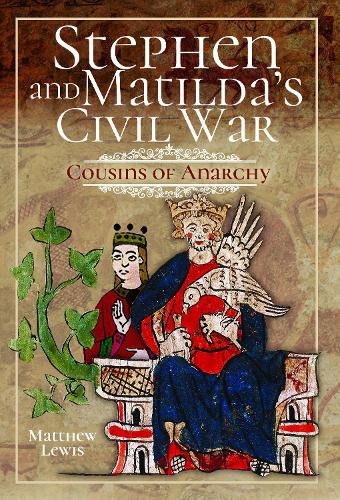 Бумажная книга «Stephen and Matilda's Civil War: Cousins of Anarchy», автор Мэтью Льюис - фото №1