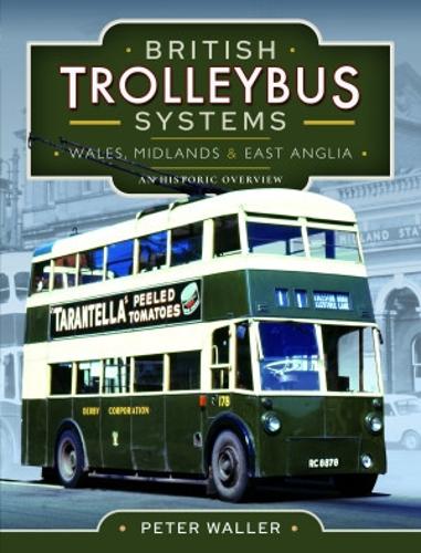 Бумажная книга «British Trolleybus Systems - Wales, Midlands and East Anglia: An Historic Overview», автор Питер Уоллер - фото №1