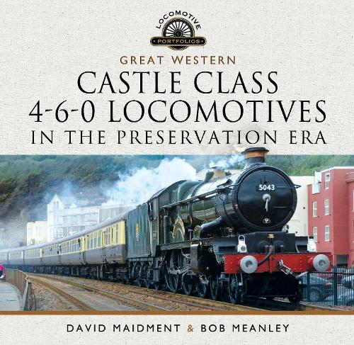 Паперова книга «Great Western Castle Class  4-6-0 Locomotives in the Preservation Era», автор Девід Мейдмент - фото №1