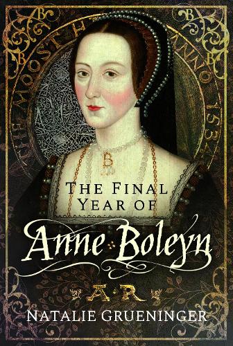 Бумажная книга «The Final Year of Anne Boleyn», автор Натали Грюнингер - фото №1