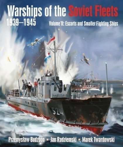 Бумажная книга «Warships of the Soviet Fleets, 1939-1945: Volume II Escorts and Smaller Fighting Ships», автор Пшемыслав Будзбон - фото №1
